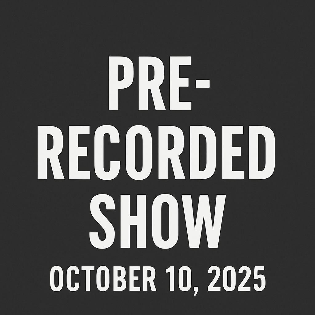Recorded Show 10/10/2025